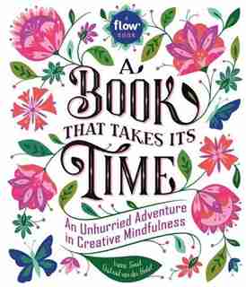 A Book That Takes Its Time: An Unhurried Adventure In Creative Mindfulness by Irene Smit