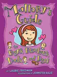Mallory's Guide To Boys, Brothers, Dads, And Dogs by Laurie Friedman