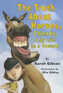 Couverture_The Truth About Horses, Friends & My Life as a Coward