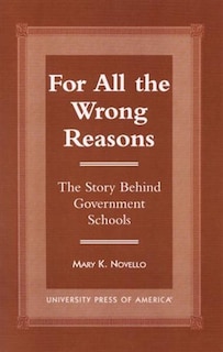 All the Wrong Reasons: The Story Behind Government Schools