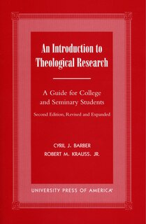 An Introduction To Theological Research: A Guide for College and Seminary Students