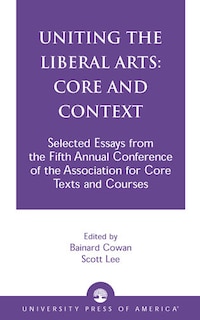 Front cover_Uniting the Liberal Arts: Core and Context