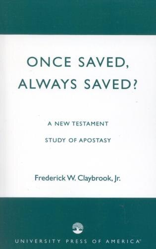 Once Saved, Always Saved?: A New Testament Study of Apostasy