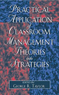 Front cover_Practical Application Of Classroom Management Theories Into Strategies