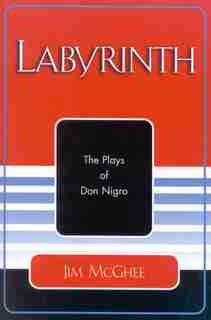 Labyrinth: The Plays of Don Nigro by Jim Mcghee