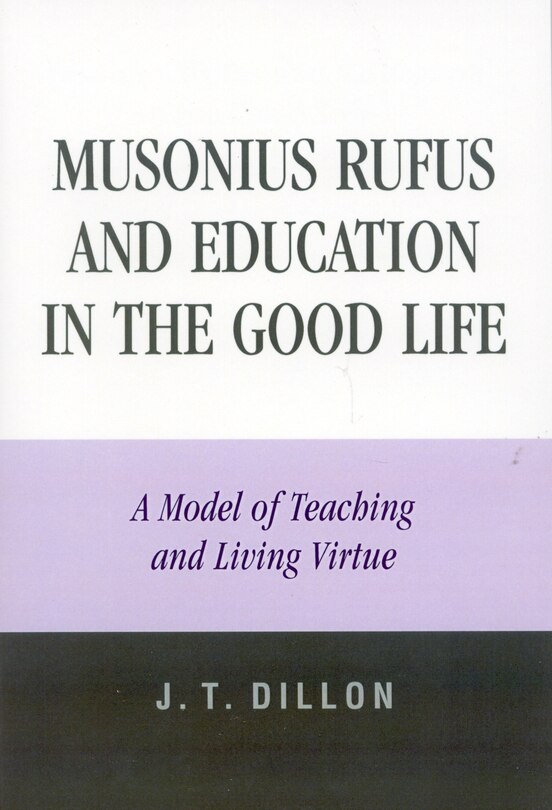 Front cover_Musonius Rufus and Education in the Good Life