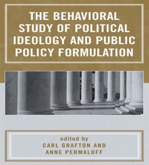 Front cover_Behavioral Study of Political Ideology and Public Policy Formulation
