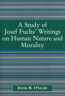 A Study of Joseph Fuch's Writings on Human Nature and Morality