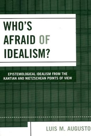 Who's Afraid Of Idealism?