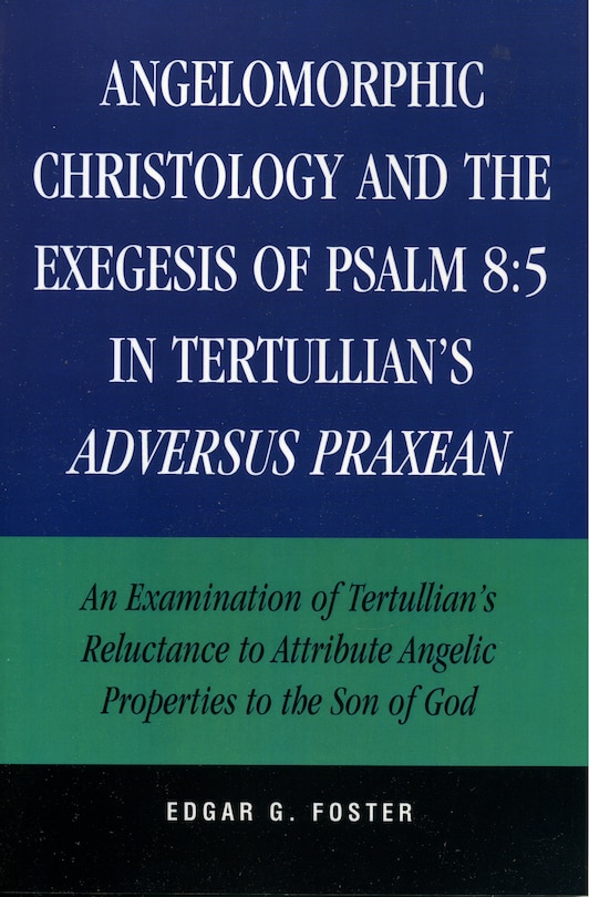 Front cover_Angelomorphic Christology and the Exegesis of Psalm 8