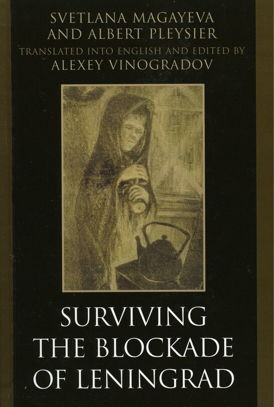 Front cover_Surviving The Blockade Of Leningrad