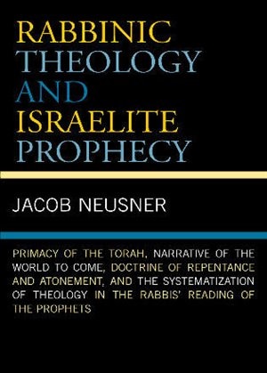 Front cover_Rabbinic Theology and Israelite Prophecy