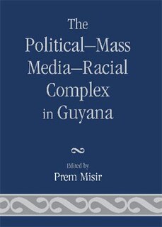 Front cover_Political-Mass Media-Racial Complex in Guyana