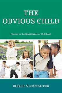 The Obvious Child: Studies in the Significance of Childhood