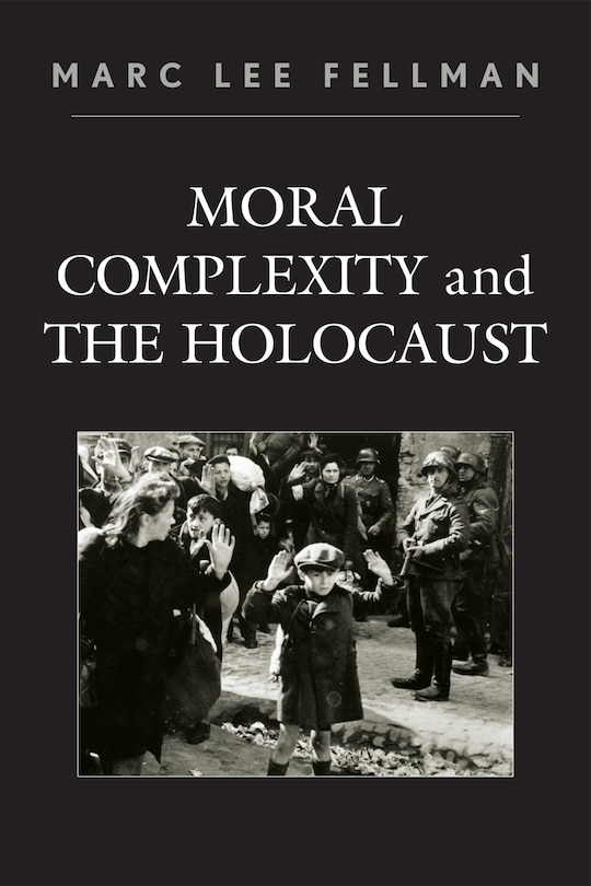 Couverture_Moral Complexity and The Holocaust