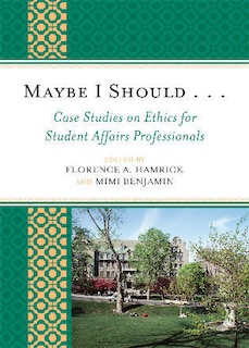 Front cover_Maybe I Should. . .Case Studies on Ethics for Student Affairs Professionals