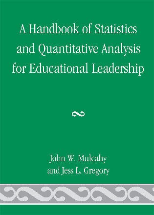Front cover_A Handbook of Statistics and Quantitative Analysis for Educational Leadership