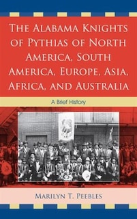 Front cover_The Alabama Knights of Pythias of North America, South America, Europe, Asia, Africa, and Australia