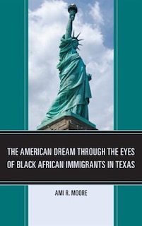 Front cover_The American Dream Through the Eyes of Black African Immigrants in Texas