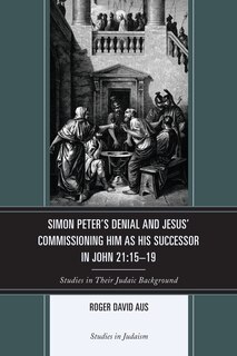 Front cover_Simon Peter's Denial and Jesus' Commissioning Him as His Successor in John 21