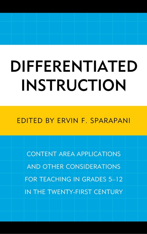 Differentiated Instruction: Content Area Applications And Other Considerations For Teaching In Grades 5-12 In The Twenty-first