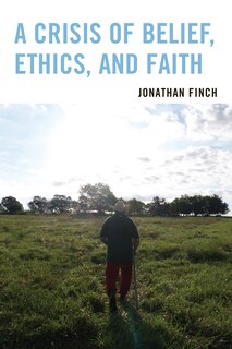 Front cover_A Crisis Of Belief, Ethics, And Faith