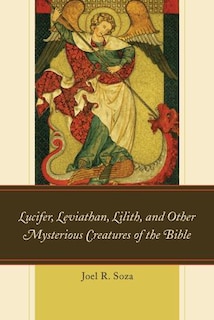 Couverture_Lucifer, Leviathan, Lilith, And Other Mysterious Creatures Of The Bible
