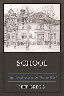 School: Why Would Anyone Do That To Kids?