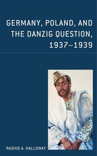 Front cover_Germany, Poland, and the Danzig Question, 1937-1939