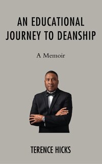 An Educational Journey To Deanship: A Memoir