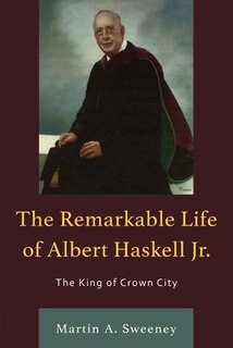 Front cover_The Remarkable Life of Albert Haskell, Jr.