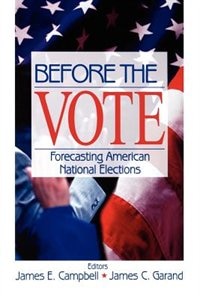 Before The Vote: Forecasting American National Elections