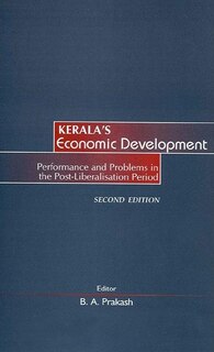 Kerala's Economic Development: Performance And Problems In The Post-liberalization Period