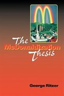 The Mcdonaldization Thesis: Explorations And Extensions