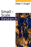 Small-scale Research: Pragmatic Inquiry In Social Science And The Caring Professions