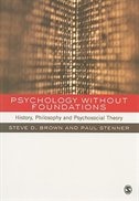 Psychology Without Foundations: History, Philosophy And Psychosocial Theory