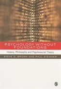 Psychology Without Foundations: History, Philosophy And Psychosocial Theory