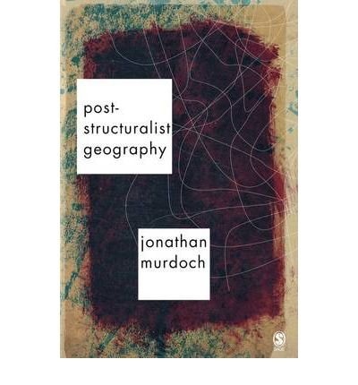 Post-structuralist Geography: A Guide To Relational Space