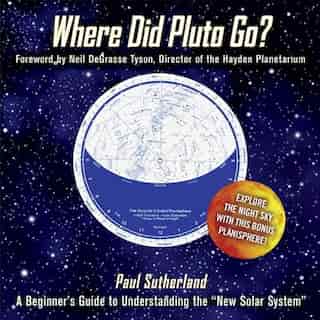 Where Did Pluto Go?: A Beginner's Guide to Understanding the "New" Solar System de Paul Sutherland