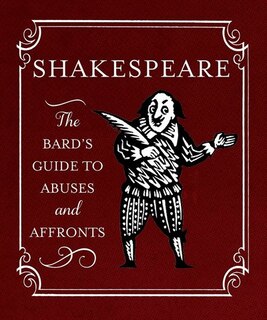 Front cover_Shakespeare: The Bard's Guide to Abuses and Affronts
