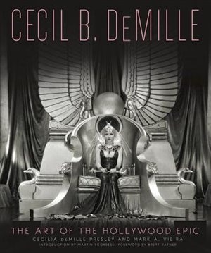 Cecil B. DeMille: The Art of the Hollywood Epic