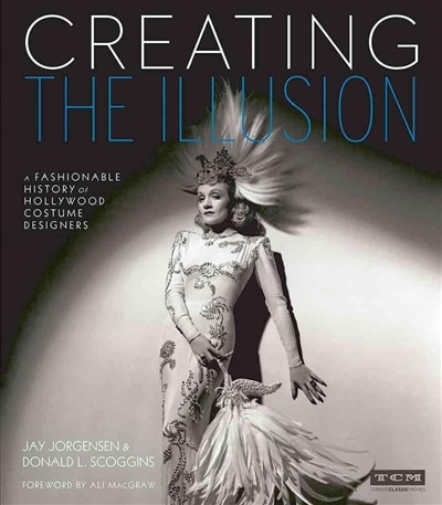 Creating The Illusion: A Fashionable History of Hollywood Costume Designers