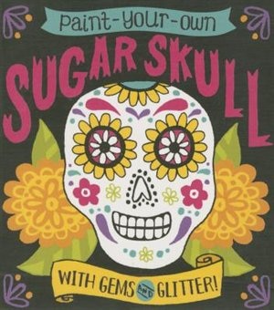 Front cover_Paint-Your-Own Sugar Skull