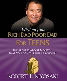 Front cover_Wisdom From Rich Dad, Poor Dad For Teens