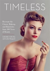 Timeless: Recreate The Classic Makeup And Hairstyles From 100 Years Of Beauty