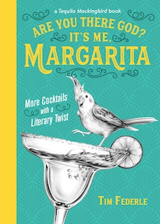 Are You There God? It's Me, Margarita: More Cocktails With A Literary Twist