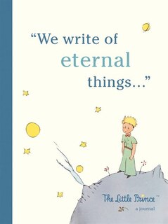The Little Prince: A Journal: We Write Of Eternal Things