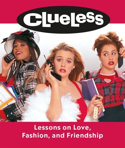Front cover_Clueless: Lessons On Love, Fashion, And Friendship