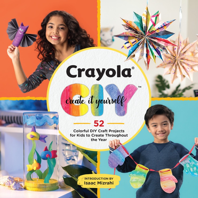 Crayola: Create It Yourself: 52 Colorful Diy Craft Projects For Kids To Create Throughout The Year image number 0
