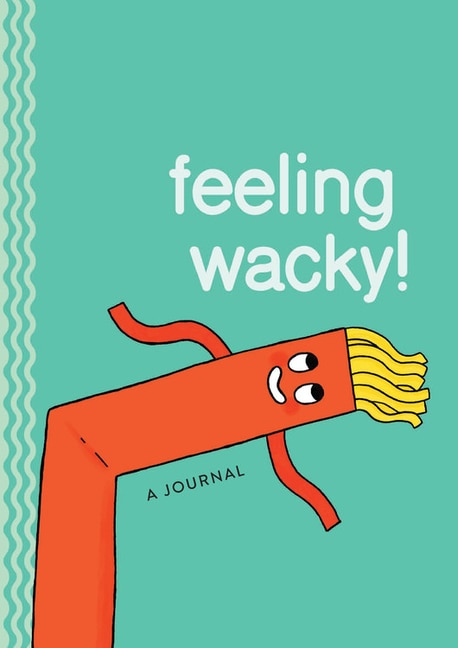 Feeling Wacky!: The Wacky Waving Inflatable Tube Guy Journal